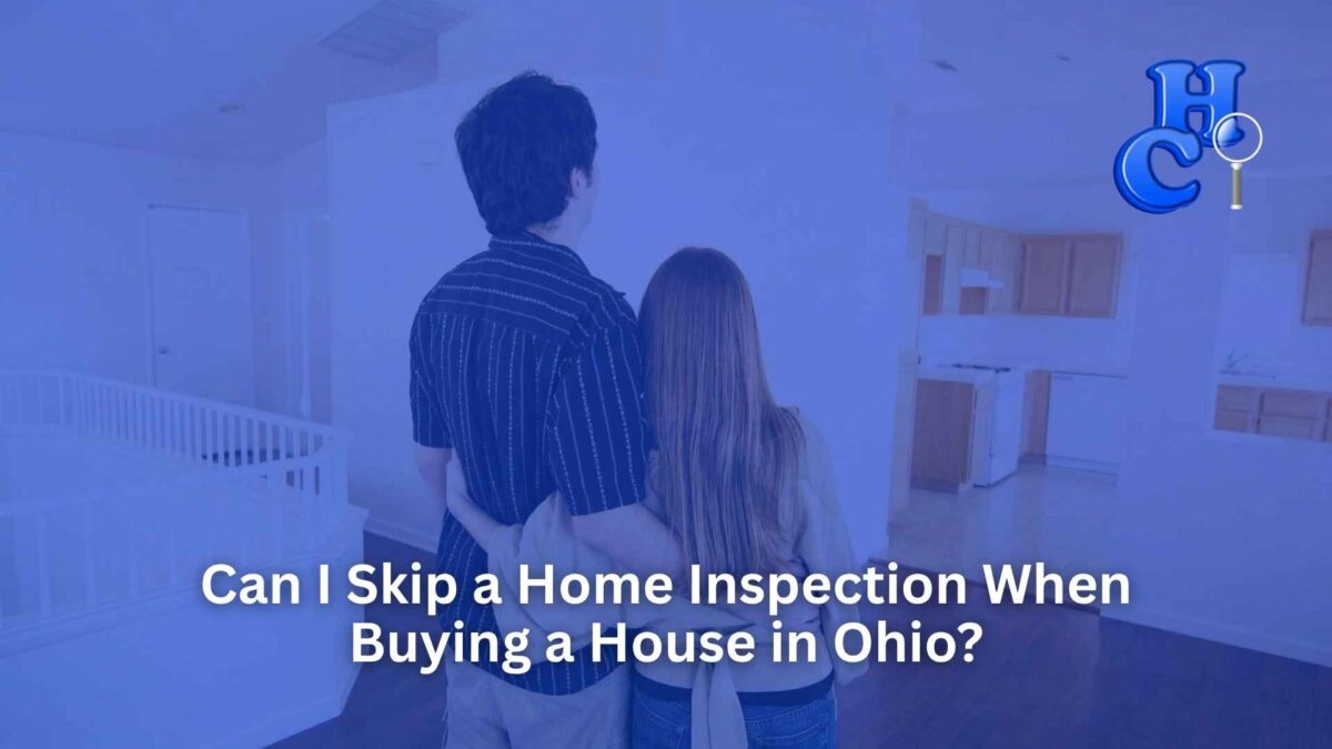 Can I Skip a Home Inspection When Buying a House in Ohio