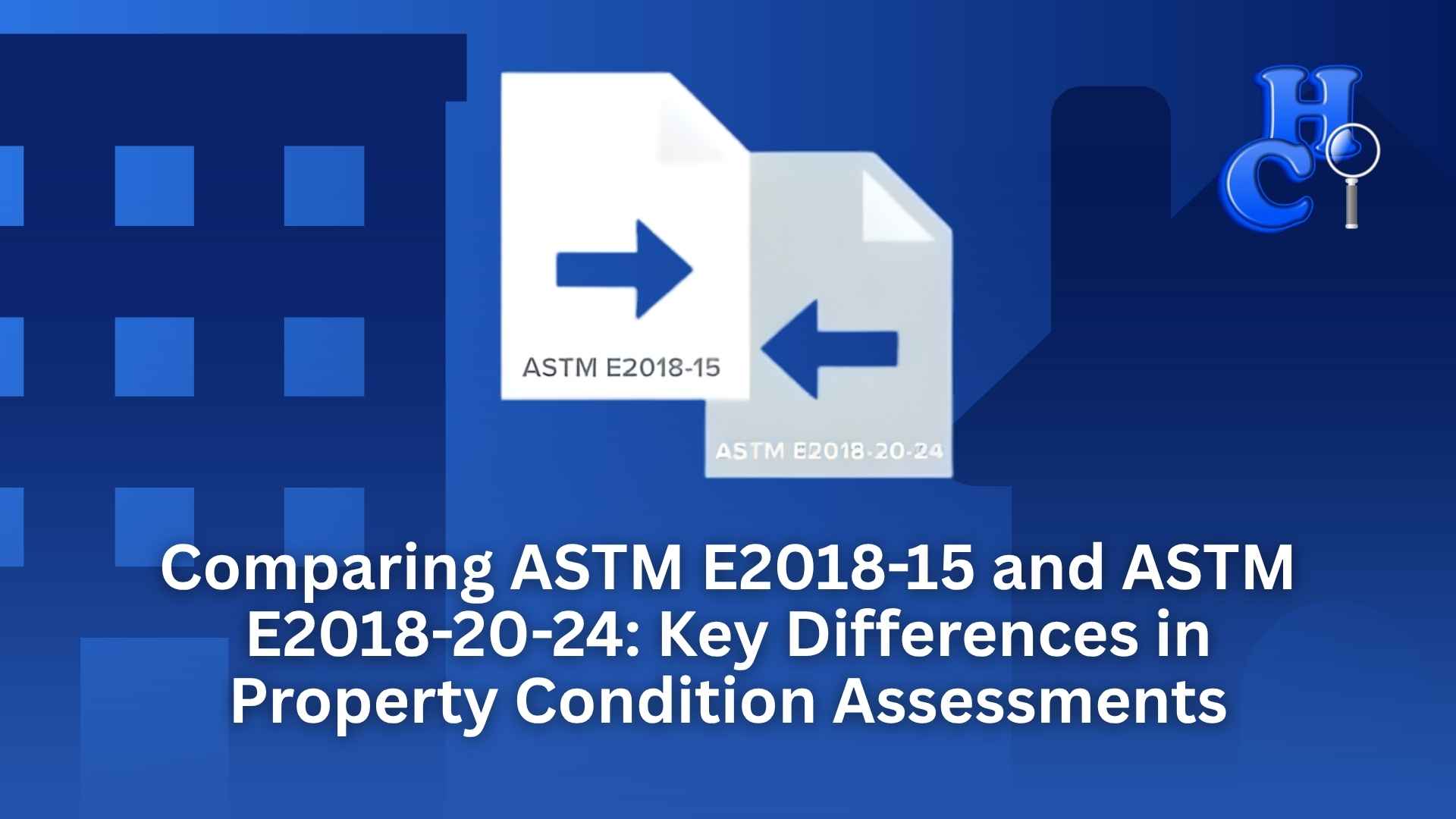 Comparing ASTM E2018-15 and ASTM E2018-20-24 Key Differences in Property Condition Assessments