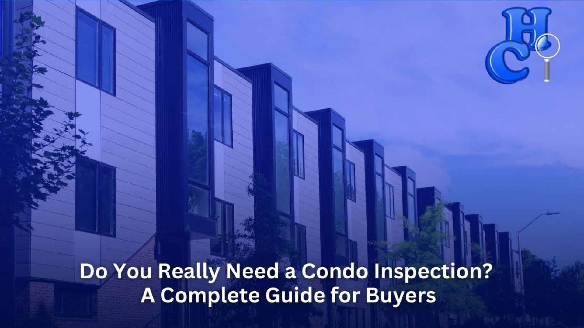 Do You Really Need a Condo Inspection