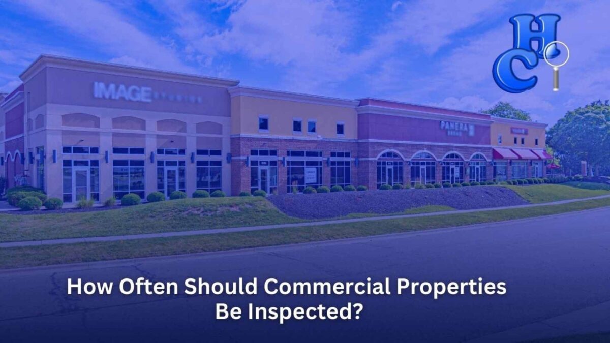 How Often Should Commercial Properties Be Inspected-Home Commercial Inspection