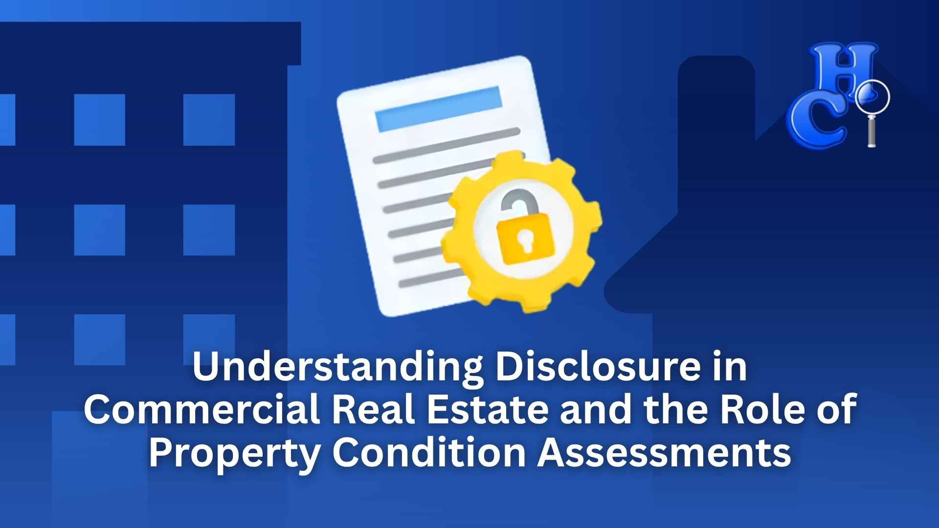 Understanding Disclosure in Commercial Real Estate and the Role of Property Condition Assessments